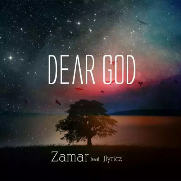 Zamar - Dear God  ft. Jlyricz